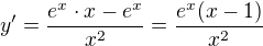 $ y' = \frac{e^x \cdot x - e^x}{x^2} = \frac{e^x(x-1)}{x^2}$