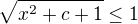 $\sqrt{x^{2}+c+1} \le 1$