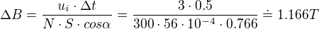 $\Delta B=\frac{u_{i}\cdot \Delta t}{N\cdot S\cdot cos\alpha}=\frac{3\cdot 0.5}{300\cdot 56\cdot 10^{-4}\cdot 0.766}\doteq1.166T$