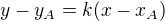 $y-y_{A}=k(x-x_{A})$