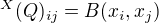 $ ^X(Q)_{ij} = B(x_i, x_j)$