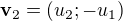 $\textbf{v}_2 = (u_2; -u_1)$