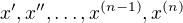 $x', x'',\ldots,x^{(n-1)},x^{(n)}$