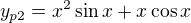 $y_{p2}=x^2\sin x+x\cos x$