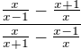 $\frac{\frac{x}{x-1}-\frac{x+1}{x}}{\frac{x}{x+1}-\frac{x-1}{x}}$