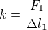 $k=\frac{F_1}{\Delta l_1}$