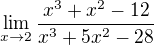 $\lim_{x\to2}\frac{x^{3}+x^{2}-12}{x^{3}+5x^{2}-28}$