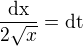 $\frac{\rm{d}x}{2\sqrt{x}}=\rm{d}t$