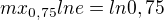 $mx_{0,75}ln e=ln0,75$