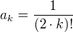 $a_{k}=\frac{1}{(2\cdot k)!}$