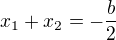 $x_1+x_2=-\frac b2$