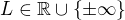 $L\in\mathbb{R}\cup\{\pm\infty\}$