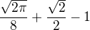$\frac{\sqrt{2 \pi}}{8}+\frac{\sqrt{2}}{2}-1$