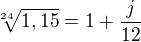 $\sqrt[24]{1,15}=1+\frac{j}{12}$