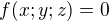 $f(x;y;z)=0$