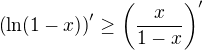 $\(\ln(1-x)\)'\geq \(\frac{x}{1-x}\)'$