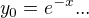 $y_0=e^{-x}...$