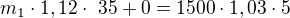 $m_{1} \cdot 1,12 \cdot� 35+0=1500\cdot 1,03 \cdot 5$