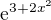 $\mathrm{e}^{3+2x^{2}}$