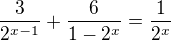 $\frac{3}{2^{x-1}}+\frac{6}{1-2^x}=\frac{1}{2^x}$
