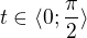 $t\in \langle0;\frac{\pi }{2}\rangle$