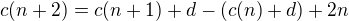 $c(n+2)=c(n+1)+d-(c(n)+d) + 2n$