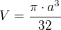 $V=\frac{\pi\cdot a^3}{32}$