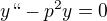 $y``-p^2y=0$