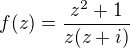$f(z)=\frac{z^{2}+1}{z(z+i)}$