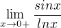 $\lim_{x\to0+}\frac{sinx}{lnx}$