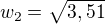 $w_{2} = \sqrt{3,51}$
