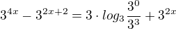 $3^{4x} - 3^{2x+2} = 3\cdot log_{3}\frac{3^{0}}{3^{3}} + 3^{2x}$