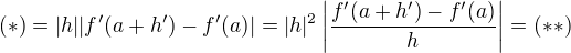 kopírovat do textarea $(*)=|h||f'(a+h')-f'(a)|=|h|^2\left|\frac{f'(a+h')-f'(a)}{h}\right|=(**)$