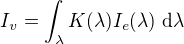 $I_v=\int_{\lambda} K(\lambda) I_e(\lambda) \ \d \lambda$
