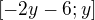 $[-2y-6; y] $