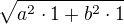$\sqrt{a^2\cdot1+b^2\cdot1} $