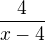 $\frac{4}{x-4}$