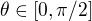 $\theta\in[0,\pi/2]$