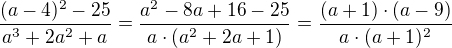 $\frac{(a-4)^{2}-25}{a^{3}+2a^{2}+a} = \frac{a^{2}-8a+16-25}{a\cdot (a^{2}+2a+1)} = \frac{(a+1)\cdot (a-9)}{a\cdot (a+1)^{2}}$
