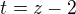 $t=z-2$
