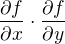 $\frac{\partial f}{\partial x }\cdot \frac{\partial f}{\partial y}$
