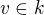 $v\in k$