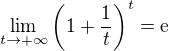 $\lim_{t\to+\infty}\(1+\frac{1}{t}\)^{t} = \mathrm{e}$
