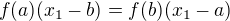$f(a)(x_{1}-b)=f(b)(x_{1}-a)$