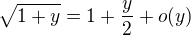 $\sqrt{1+y} = 1+{y\over 2} + o(y)$