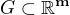 $G \subset \mathbb{R}^{\textbf{m}} $
