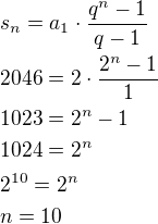 $s_n=a_1\cdot \frac{q^n-1}{q-1}\nl2046=2\cdot \frac{2^n-1}{1}\nl1023=2^n-1\nl1024=2^n\nl2^{10}=2^n\nln=10$