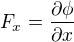 $F_x=\frac{\partial\phi}{\partial x}$