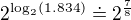 $2^{\log_{2}(1.834)}\doteq 2^{\frac78}$