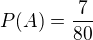 $P(A)=\frac{7}{80}$
